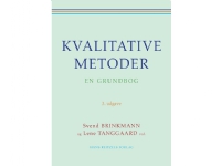 Kvalitative metoder | Svend Brinkmann Lene Tanggaard Casper Bruun Jensen Charlotte Andreas Baarts Barbara Czarniawska Peter Dahler-Larsen Norman Denzin Bent Flyvbjerg Morten Frederiksen Judy Gammelgaard Bente Halkier Martyn Hammersley Kirsten Hastrup