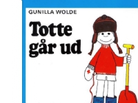 Totte går ud (1) | Gunilla Wolde | Språk: Dansk