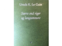 Større end riger og langsommere | Ursula K. Le Guin | Språk: Dansk
