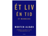 Ét liv Én tid Ét menneske | Morten Albæk | Språk: Dansk