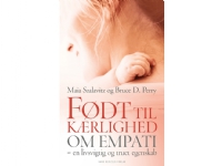 Født til kærlighed | Maia Szalavitz Bruce D. Perry | Språk: Dansk
