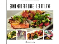 Sund mad for unge - let at lave | Frede Bräuner og Tom Thinggaard Pedersen | Språk: Dansk