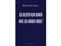 Jeg bliver kun dansk hvis jeg griber ordet | Mohammed Ayoub | Språk: Dansk