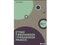 Etiske færdigheder i pædagogisk praksis | Søren Engelsen | Språk: Dansk