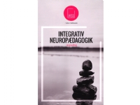 INTEGRATIV NEUROPÆDAGOGIK - en grundbog | Anna Marie Langhoff Nielsen, Birthe Rusike, Christina Gundgaard Pedersen, Lotte Avnby, Marianne Kirk Jepsen, Marianne Dalsgaard, Søren Lytzau, Trine Lilliendal Hansen | Språk: Dansk