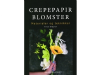 Crepepapirblomster, materialer og teknikker | Tina Krøyer | Språk: Dansk