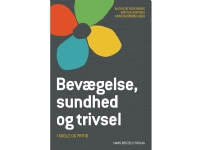 Bevægelse, sundhed og trivsel | Mathilde Sederberg Kirsten Kortbek Anne Bahrenscheer | Språk: Dansk