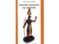 Klassisk hermetik og astrologi | Lars Steen Larsen | Språk: Dansk