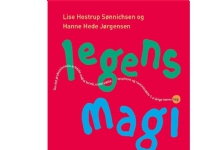 Legens magi | Lise Hostrup Sønnichsen Hanne Hede Jørgensen | Språk: Dansk
