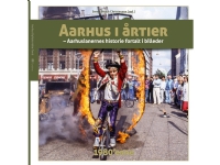 Aarhus i årtier – 1980'erne | Søren Bitsch Christensen m. fl. | Språk: Dansk