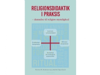 Religionsdidaktik i praksis | Kirsten M. Andersen og Lakshmi Sigurdsson | Språk: Dansk