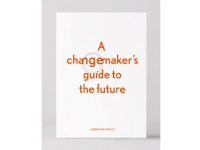 A changemaker's guide to the future | Ditte Lysgaard Vind & Anders Lendager | Språk: Engelsk