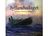 Jyllandsslaget og Første Verdenskrig i Nordsøen | Knud Jakobsen | Språk: Dansk