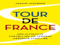 Tour de France - Den ultimative fortælling om verdens hårdeste cykelløb | Joakim Jakobsen | Språk: Dansk