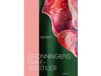 Dronningens kirketekstiler | Anne Hedeager Krag Vibeke Lindhardt | Språk: Dansk