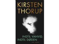 Indtil vanvid, indtil døden | Kirsten Thorup | Språk: Dansk