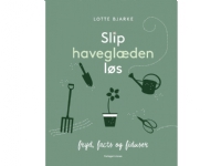 Slip haveglæden løs | Lotte Bjarke | Språk: Dansk
