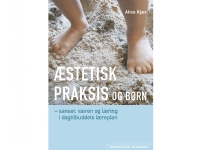 Æstetisk praksis og børn | Alice Kjær | Språk: Dansk