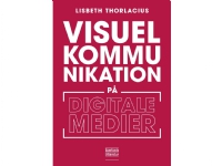 Visuel kommunikation på digitale medier | Lisbeth Thorlacius | Språk: Dansk