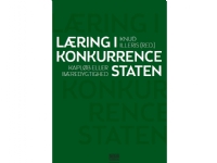 Læring i konkurrencestaten | Knud Illeris (red.) | Språk: Dansk