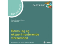 Det ved vi om - Børns leg og eksperimenterende virksomhed | Sarah Damgaard Warrer og Stig Broström | Språk: Dansk