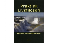 Praktisk Livsfilosofi | Alex Riel | Språk: Dansk