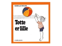 Totte er lille | Gunilla Wolde | Språk: Dansk