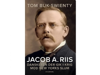 Jacob A. Riis | Tom Buk-Swienty | Språk: Dansk