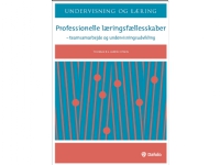 Professionelle læringsfællesskaber | Thomas R. S. Albrechtsen | Språk: Dansk