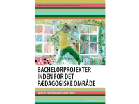 Bachelorprojekter inden for det pædagogiske område | Stinne Glasdam Gitte Riis Hansen Stine Bauer Nørby Kirsten Beedholm Lars Emmerik Damgaard Knudsen Kirsten Frederiksen Søren Gytz Olesen Bjørn Hamre Didde Maria Humle Mia Husted Ester Hørman Marian