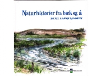 Naturhistorier fra bæk og å | Bent Lauge Madsen | Språk: Dansk
