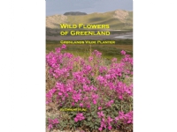 Wild Flowers of Greenland - Grønlands vilde planter | Flemming Rune | Språk: Dansk