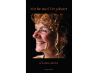 Mit liv med Fangekoret | Louise Adrian | Språk: Dansk