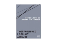 Tværfaglighed i socialt arbejde | Morten Ejrnæs og Idamarie Leth Svendsen | Språk: Dansk