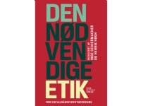 Den nødvendige etik | Idamarie Leth Svendsen Inge Schiermacher Anne Worning Jacob Magnussen Helle Strauss Anne Jøker Henrik Høgh Morten Ebbe Juul Nielsen Pernille Bischoff Andrey Lukyanov-Renteria Vibeke Pichard Esben Høgh Birgitte Lundgren Ida Hoeck
