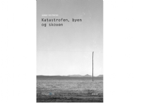 Katastrofen, byen og skoven | Anne Vestberg | Språk: Dansk