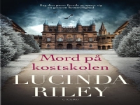 Mord på kostskolen | Lucinda Riley | Språk: Dansk