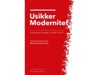 Usikker modernitet - Danskernes værdier fra 1981 til 2017 | Anders Ejrnæs Anette Borchorst Christian Albrekt Larsen Jørgen Goul Andersen Klaus Levinsen Lars Skov Henriksen Peter Gundelach Thomas P. Boje Henrik Lauridsen Lolle Rune Stubager Gitte Somm