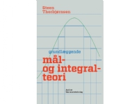 Grundlæggende mål- og integralteori | Steen Thorbjørnsen | Språk: Dansk