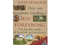 Den nye komplette håndbog i selvforsyning | John Seymour | Språk: Dansk