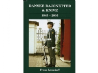 Bajonetter, dolke & knive i den danske hær og hjemmeværnet 1945-2005 | Frans Løvschall | Språk: Dansk