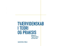 Tværvidenskab i teori og praksis | Bent Greve Karen Sjørup Michael Haldrup Sine Lehn Erling Jelsøe Thyge Enevoldsen Kirsten Bransholm Pedersen Jens Højgaard Jensen Bent Søndergård Ole Erik Hansen Bente Kjærgård Malene Freudendal-Pedersen Jesper Pagh