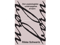 Den psykologiske undersøgelse af børn | Rikke Schwartz | Språk: Dansk