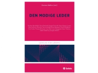 Den modige leder | Karsten Mellon (red.), Poul Poder, Steen Visholm, Lars Robl, Søren Voxted, Dorthe Pedersen, Klaus Majgaard, Viviane Robinson, Stephen Brookfield, Leon Lerborg, Christian Tang Lystbæk, Karsten Mellon, Steen Nepper Larsen, Claus Elmh