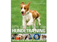 Den store bog om HUNDETRÆNING | Gwen Bailey | Språk: Dansk