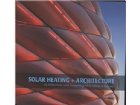 Solar Heating + Architecture | Ulla Falck Kirsten Sander Jens Windeleff | Språk: Dansk