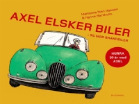 Axel elsker biler | Hanne Bartholin Marianne Iben Hansen | Språk: Dansk