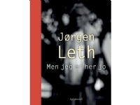 Men jeg er her jo | Jørgen Leth | Språk: Dansk