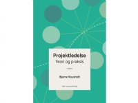 Projektledelse - teori og praksis | Bjarne Kousholt | Språk: Dansk