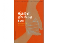 Hjælp dit ængstelige barn | Ronald M. Rapee, Ann Wignall, Susan H. Spence, Vanessa Cobham, Heidi Lyneham | Språk: Dansk